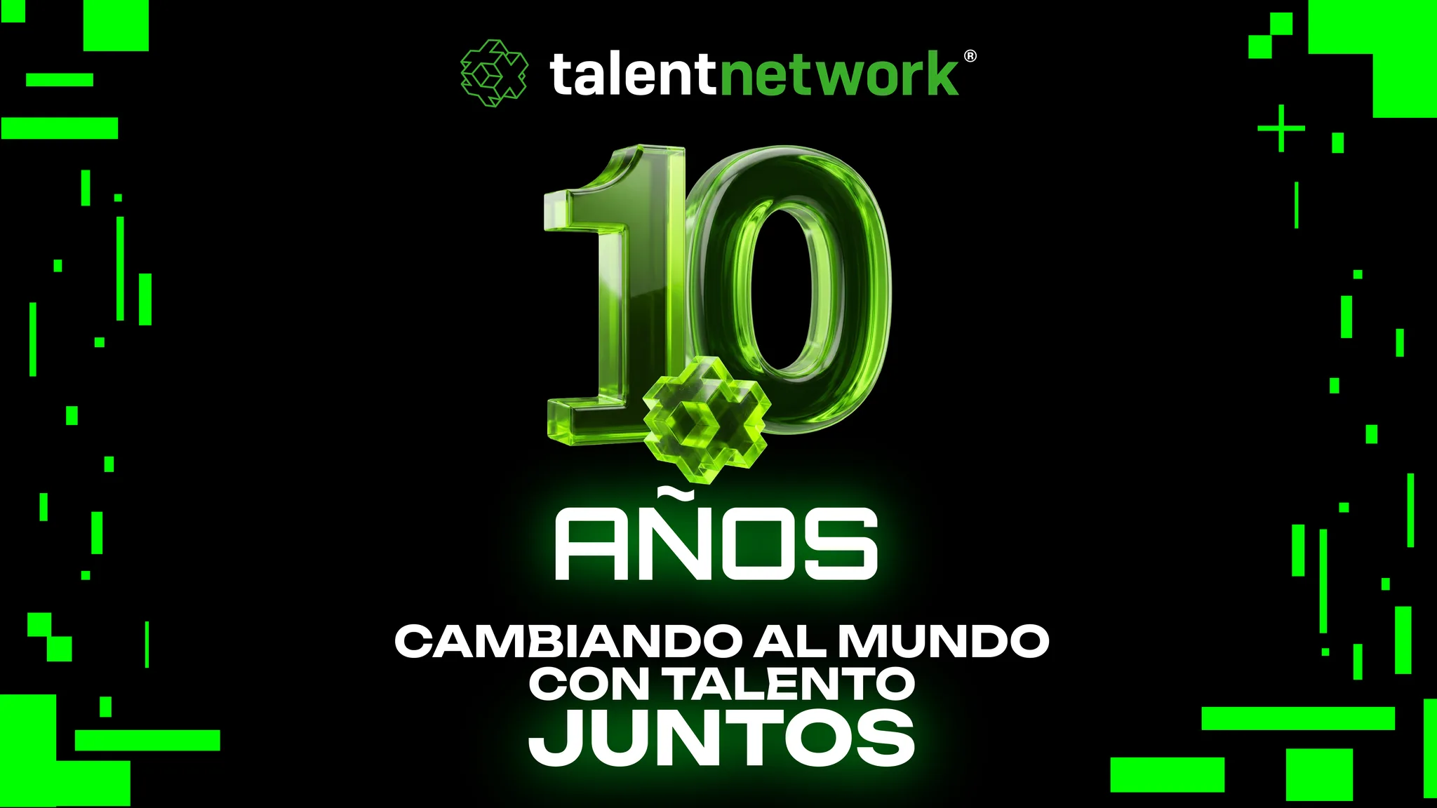 10 años de Talent Network — Cambiando al mundo con talento, juntos