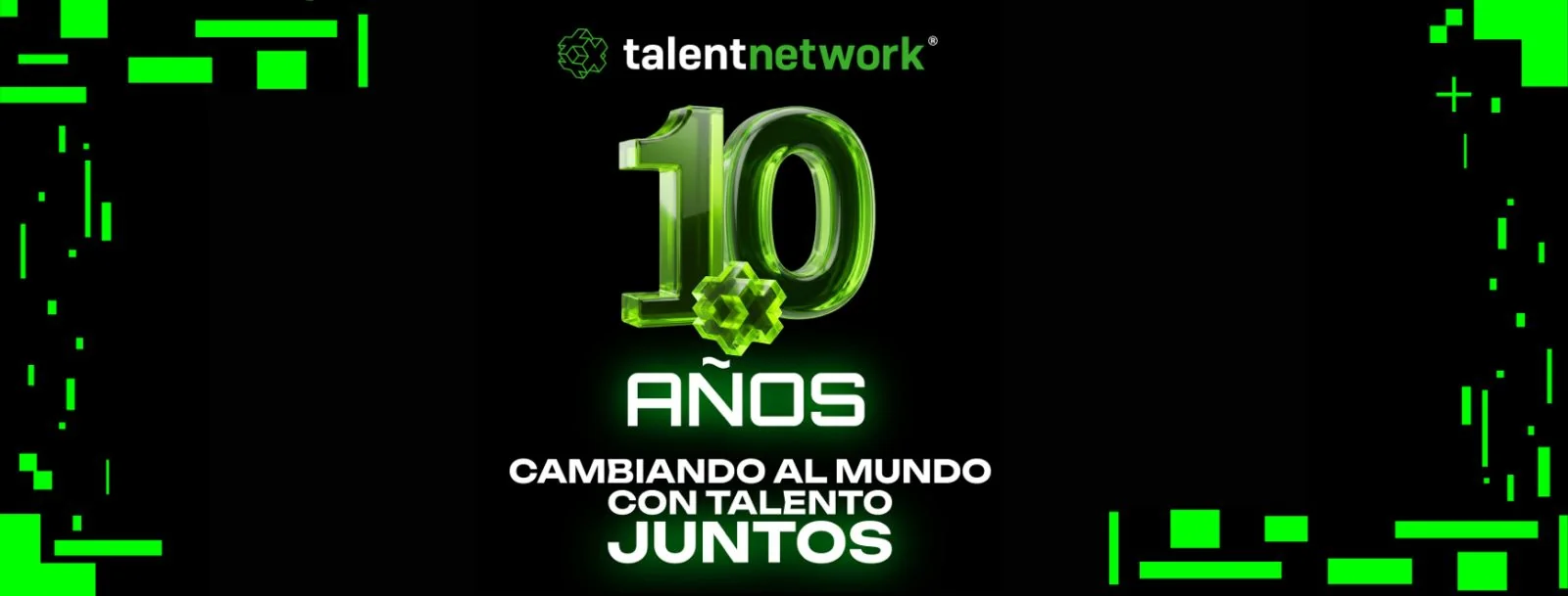 10 años de Talent Network — Cambiando al mundo con talento, juntos